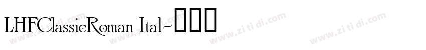 LHFClassicRoman Ital字体转换